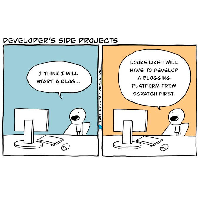 A two-panel comic titled 'Developer's side projects'. The first panel has the developer sitting at their computer, saying 'I think I will start a blog...' The second panel says 'looks like I will have to develop a blogging platform from scratch first.'